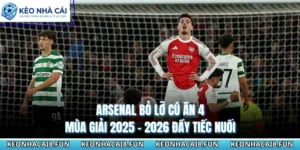 Arsenal Bỏ Lỡ Cú Ăn 4 Mùa Giải 2025 - 2026 Đầy Tiếc Nuối 20 Arsenal Bỏ Lỡ Cú Ăn 4 Mùa Giải 2025 - 2026 Đầy Tiếc Nuối