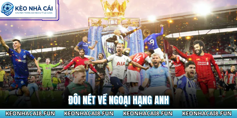 Ngoại Hạng Anh 27 Đôi nét về Ngoại Hạng Anh