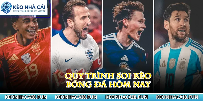 KÈO NHÀ CÁI 31 Quy trình soi kèo bóng đá hôm nay
